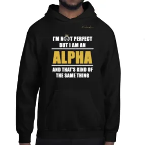 I'm Not Perfect But I Am An Alpha Hoodie