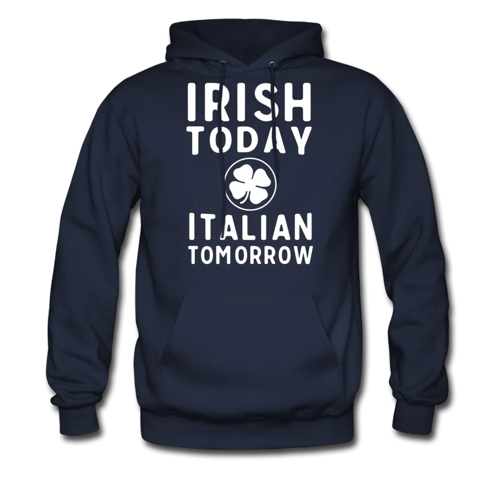 Irish Today Italian Tomorrow Men's Hoodie