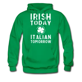 Irish Today Italian Tomorrow Men's Hoodie