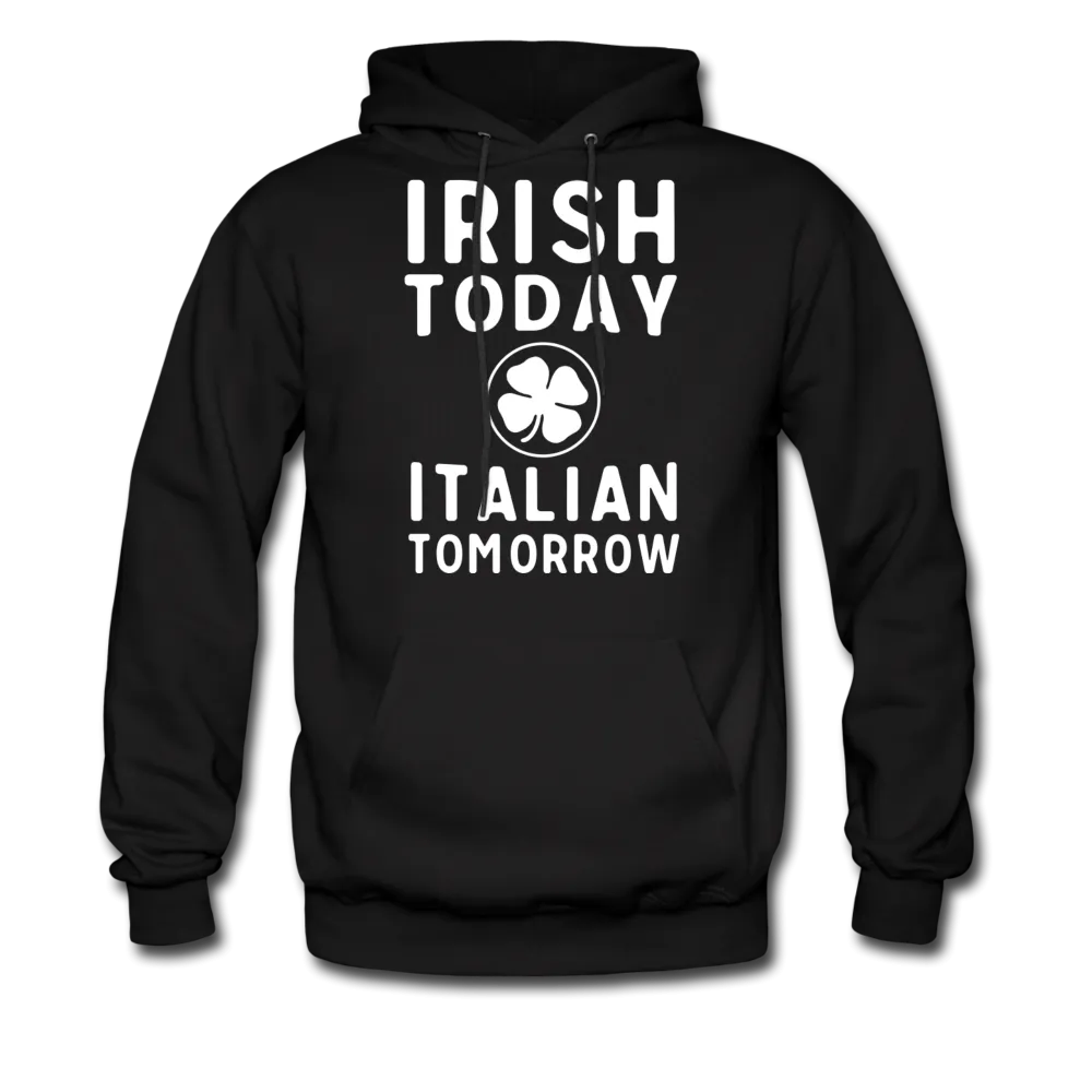 Irish Today Italian Tomorrow Men's Hoodie