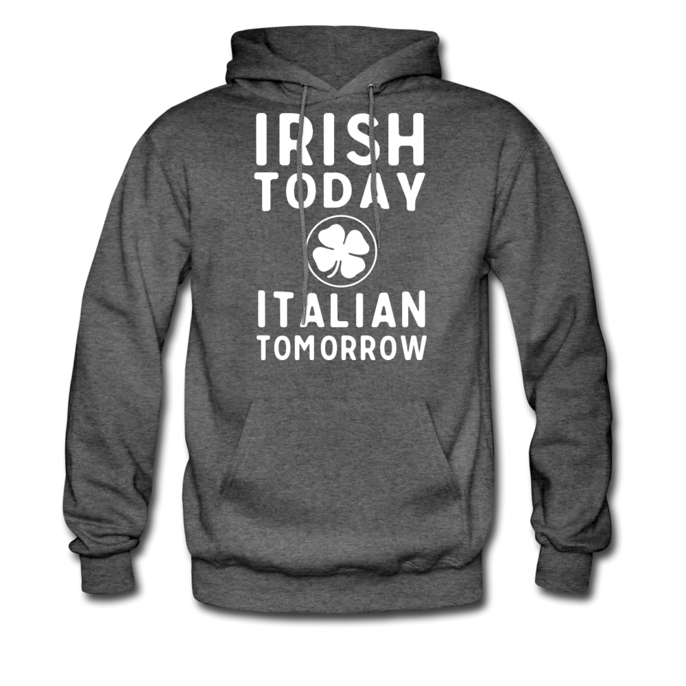 Irish Today Italian Tomorrow Men's Hoodie