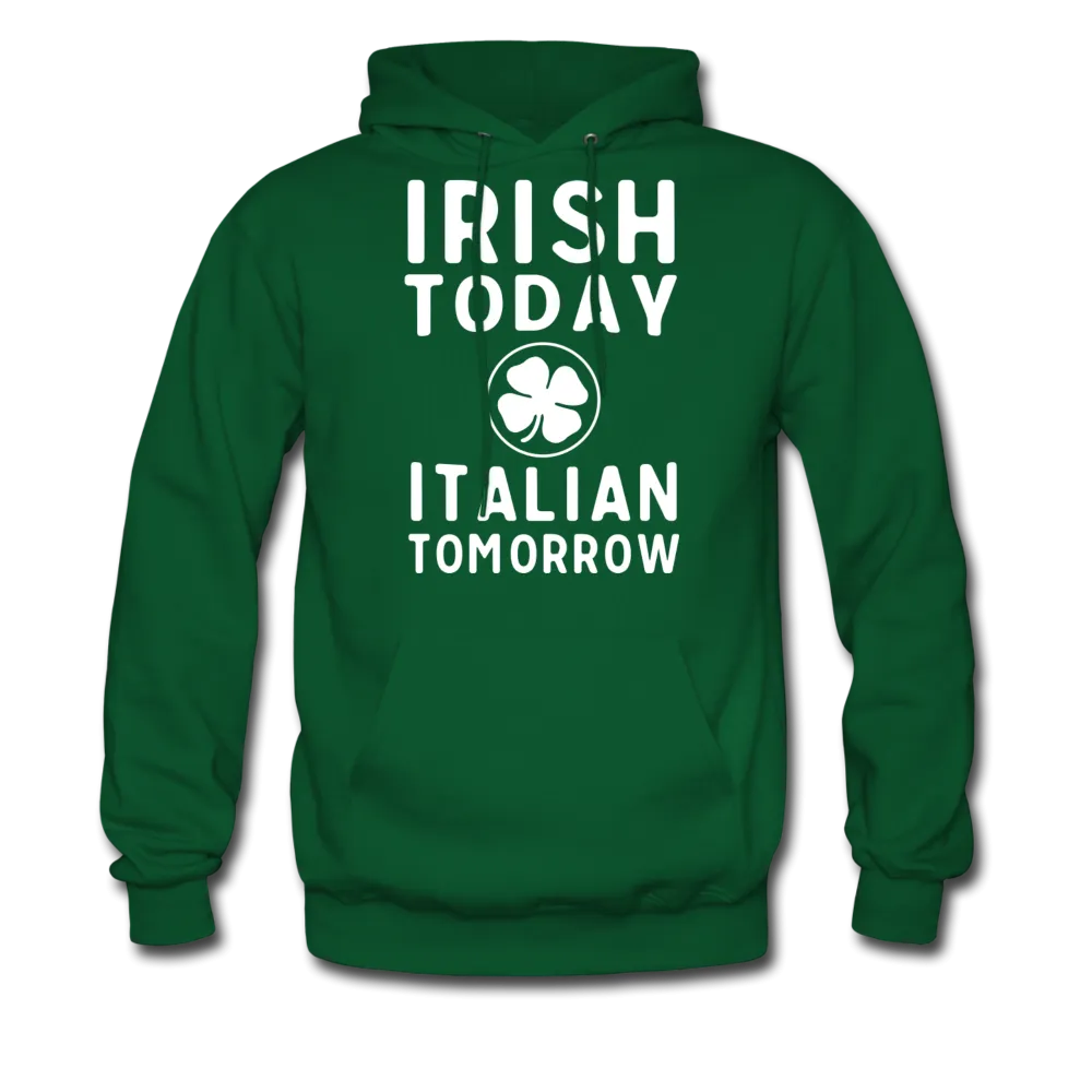 Irish Today Italian Tomorrow Men's Hoodie